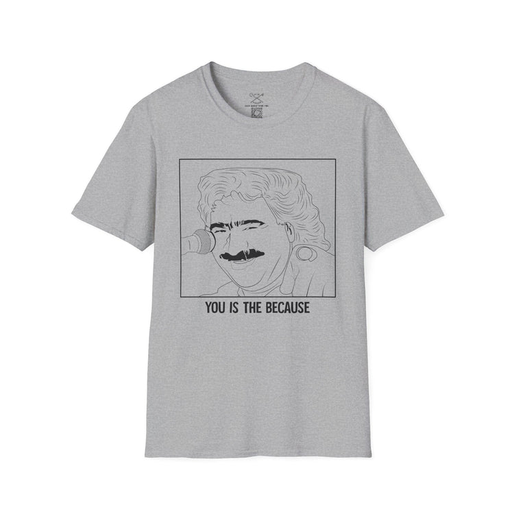 You is the because. The ultimate Maniac