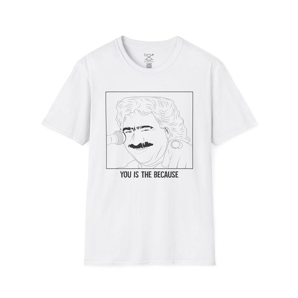 You Is The Because - Greek inspired clothing by MixGreek T-Shirt Greeks of the world