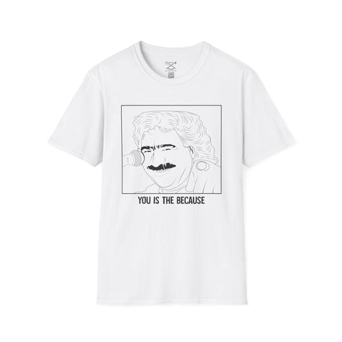 You Is The Because - Greek inspired clothing by MixGreek T-Shirt Greeks of the world